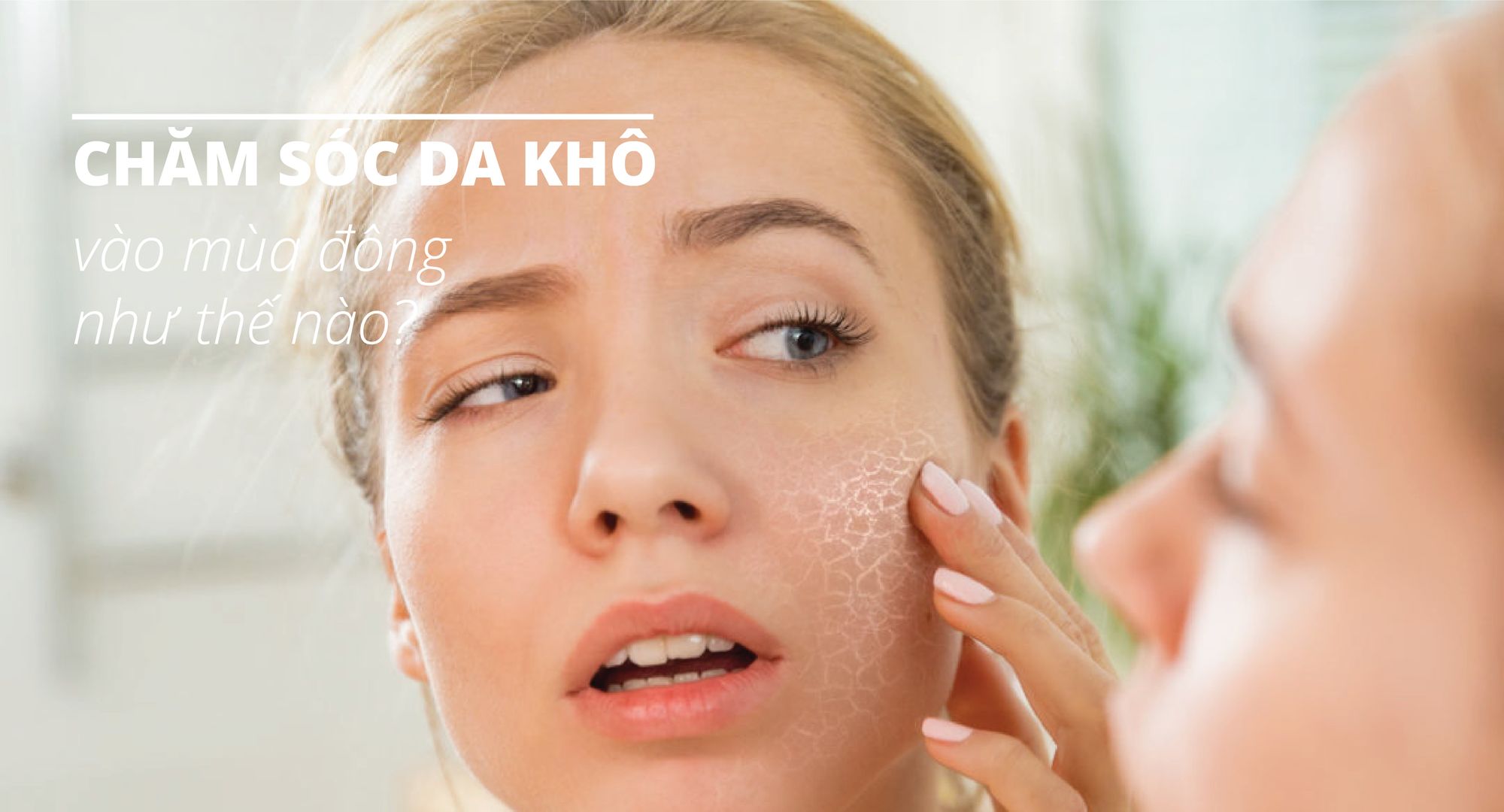 Những phương pháp chăm sóc da tốt nhất cho làn da khô